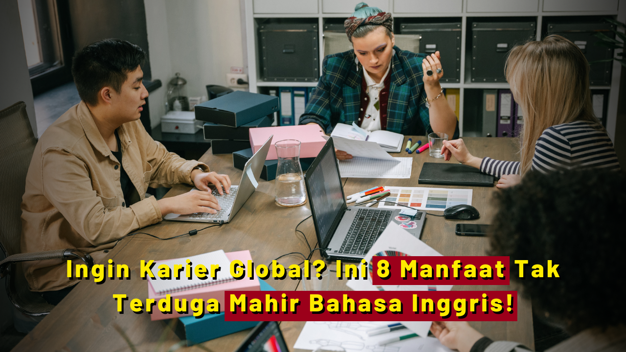 8 Manfaat yang akan Kamu Dapatkan Jika Mahir Bahasa Inggris